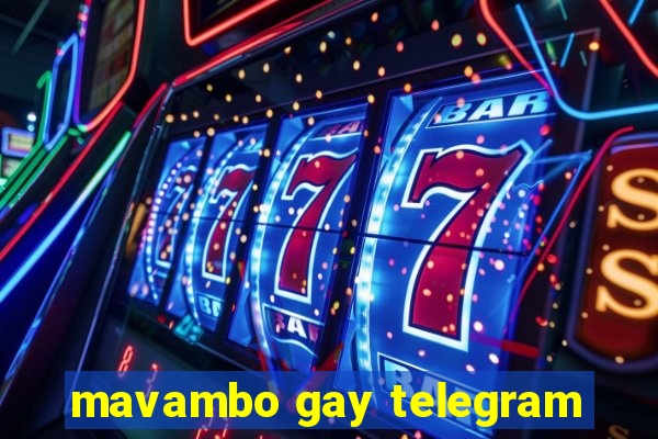 mavambo gay telegram